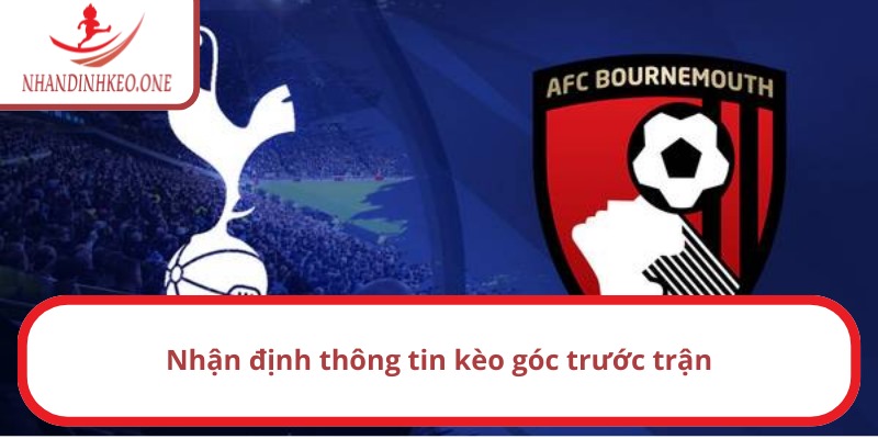 Thống kê gần đây soi kèo góc Tottenham vs Bournemouth