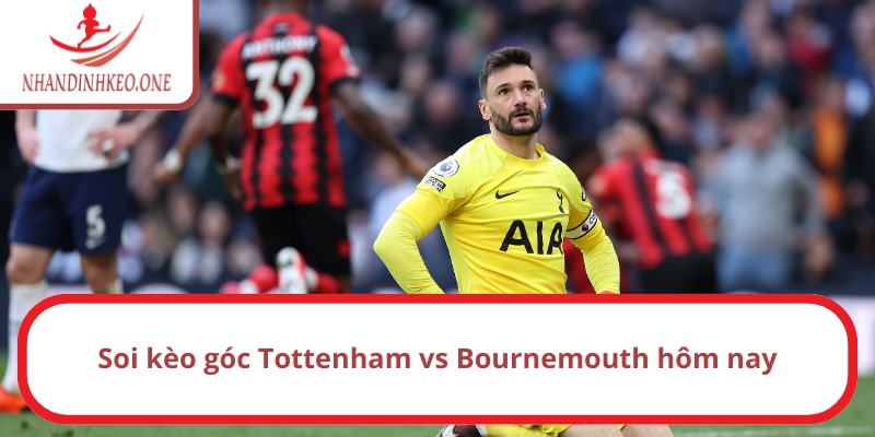 Soi kèo góc Tottenham vs Bournemouth hôm nay